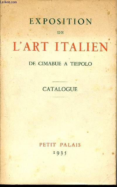 Exposition de l'art italien de cimabue a tiepolo - Catalogue