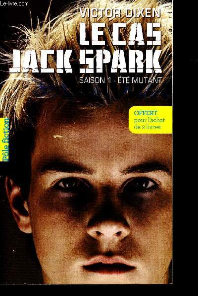 Le cas Jack Spark - Saison 1 : Et mutant - collection Pole fiction