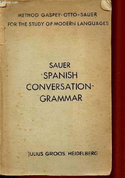 Sauer spanish conversation grammar -method gaspey-otto-sauer for the study of modern languages - 11th edition