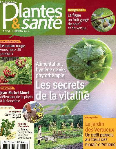 Plantes et sant - N138 - septembre 2013- Alimentation, hygine de vie, phytothrapie : les secrets de la vitalit - le jardin des vertueux, un paradis au coeur des marais d'amiens- la figue, fruit gorg de soleil et de vertus- le sureau rouge ...