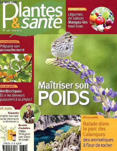 Plantes et sant - N136 - juin 2013- Maitriser son poids- prparer son accouchement- antibiotiques, et si les eleveurs passaient a la phyto- brigitte beernaert, la dcroissance - l'abb perdrigeon pare  tous les coups - lgumes de saison, mangez les cru