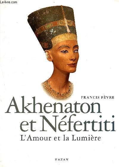 Akhenaton et nefertiti -l'amour et la lumiere