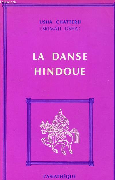 La danse hindoue - ses fastes, techniques, rites, rythmes, sa mystique et ses symboles