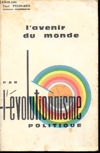 L'avenir du monde - par l'evolutionnisme politique