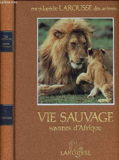 Encyclopedie larousse des animaux - Vie sauvage - savanes d'arique - Volume 1