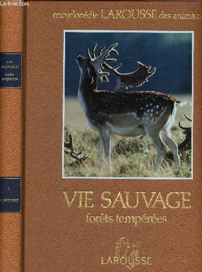 Encyclopedie larousse des animaux - Vie sauvage - forets temperees - Volume 2