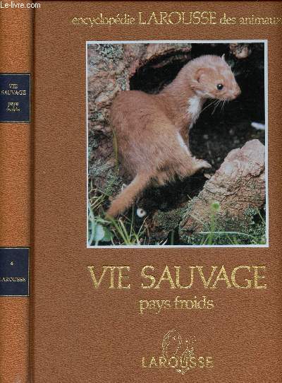 Encyclopedie larousse des animaux - Vie sauvage - pays froids - volume 4