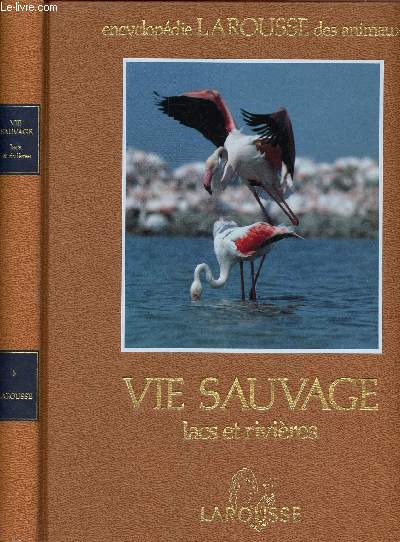 Encyclopedie larousse des animaux - Vie sauvage - lacs et rivieres - volume 5