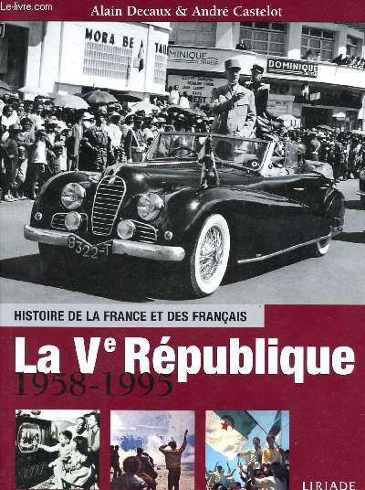 La Ve republique 1958-1995 - Histoire de la france et des français au jour le jour