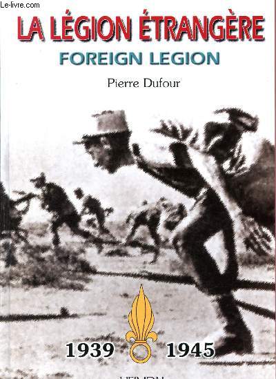 La Lgion trangre - Foreign Legion - 1939-1945