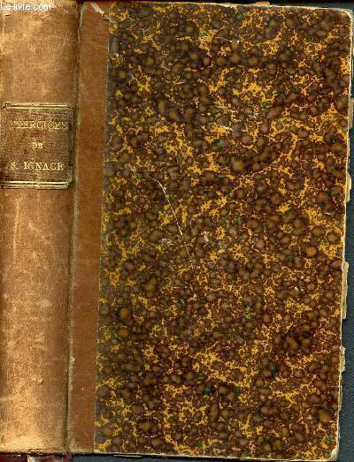 Exercices spirituels de saint ignace de loyola, avec annotations, traduits sur le texte espagnol de Pierre Jenneseaux- avec meditations supplmentaires, deux lettres de saint ignace, l'opuscule du r.p. roothan sur la maniere de mediter - 3e edition