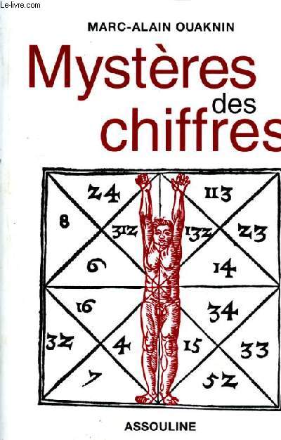 Mysteres des chiffres - naissances et evolution des chiffres moderne, , kabbale, isopsphie et nom d'allah, la grande famille , les carrs magiques et autres talismans, des ides et des hommes...