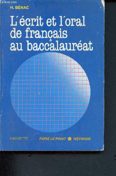 L'ecrit et l'oral de francais au baccalaureat / collection faire le point-methode