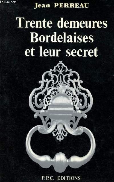 Trente demeures bordelaises et leur secret