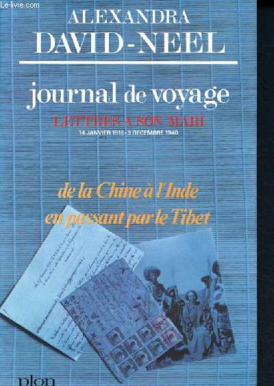 Journal de voyage - tome II : lettres a son mari : 14 janvier 1918 - 3 decembre 1940 : de la chine a l'inde en passant par le tibet