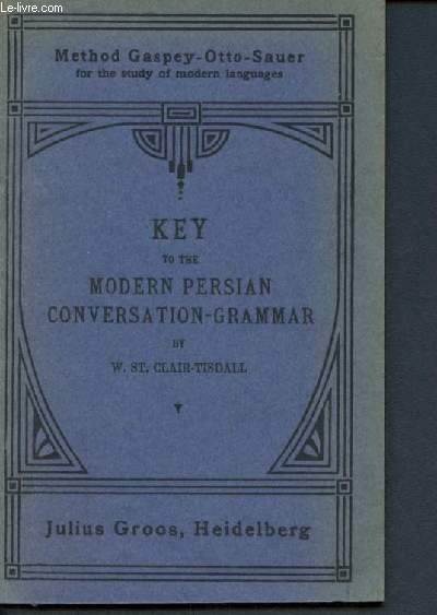 Key to the modern persian conversation-grammar - method gaspey-otto-sauer for the study of modern languages - second edition
