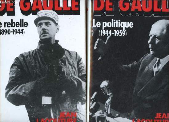 De gaulle - 2 volumes: tome 1 : le rebelle 1890/1944 - tome 2 : le politique 1944/1959 - tome 3 manquant