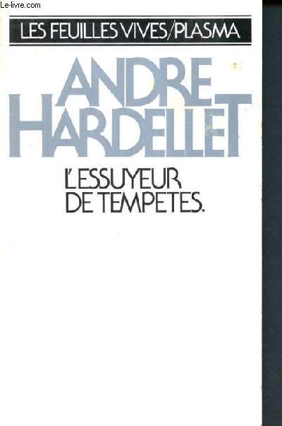 L'essuyeur de tempetes - les feuilles vives/plasma - precede d'une lettre d'andre vers a andre hardellet et d'un hors texte de didier gillet