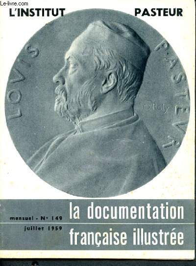 La documentation franaise illustre - N 149 - juillet 1959- L'institut pasteur - la direction de l'institut - les services actuels...