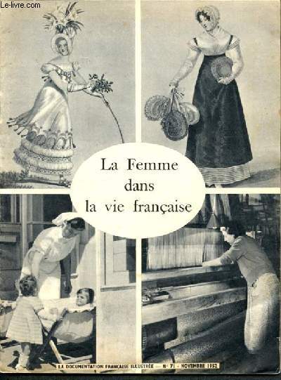 La documentation franaise illustre -N71 novembre 1952 - la femme dans le vie franaise, le femme en france depuis 150 ans, de 1800 a 1848, depuis 1945...