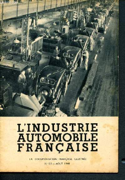 La documentation franaise illustre -N20 aout 1948- l'industrie automobile franaise, a la veille de la guerre, au lendemain de la guerre, les mesures de redressement, plan d'organisation de l'industrie automobile, les perspectives de l'industrie...