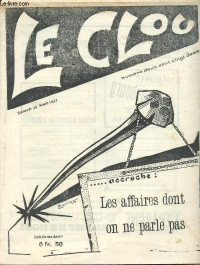 Le clou N222- samedi 26 aout 1933- Le clou accroche les affaires dont on ne parle pas - l'affaire roland coty , affaire privat-deschanel, autour du congre national du syndicat des instituteurs....