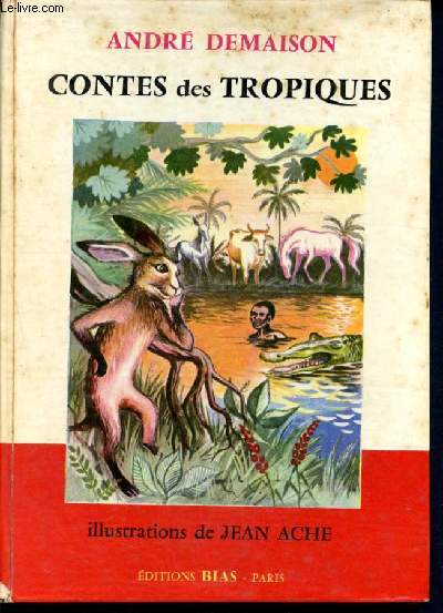Contes des tropiques : legende de la savane - l'homme, le lievre et le crocodile - le roi elephant
