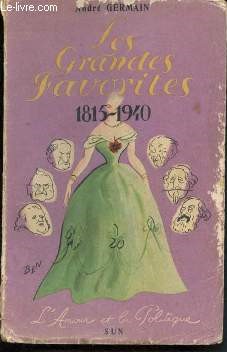 Les grandes favorites 1815-1940 - l'amour et la politique