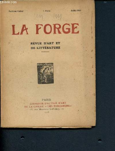 La forge - revue d'art et de litteratude - Juillet 1918- huitieme cahier - jean ajures par paul desanges et luc meriga, la fin d'un monde par jouve, henri heine et romain rolland pa louise bodin, triomphe par louis rouquette, art moderne, aux lueurs....