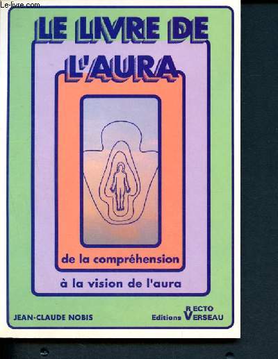 Le livre de l'aura - De la comprhension  la vision de l' aura