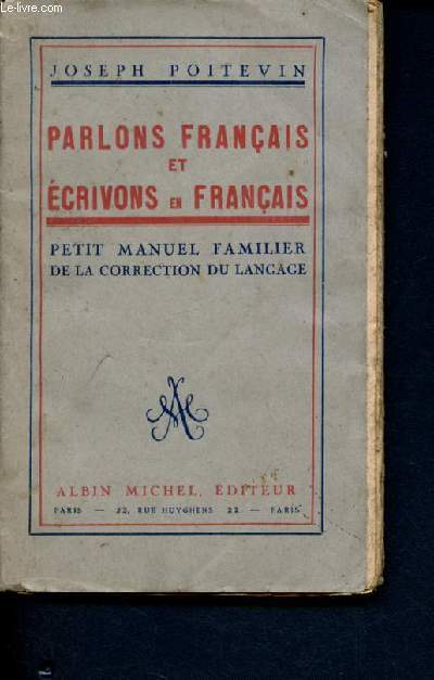Parlons francais et ecrivons francais - Petit manuel familier de la correction du langage