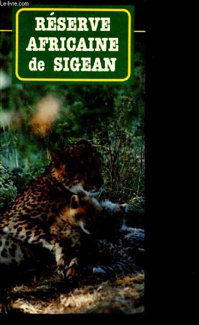 Rserve africaine de Sigean - Un livre-guide pour partir  la dcouverte du parc