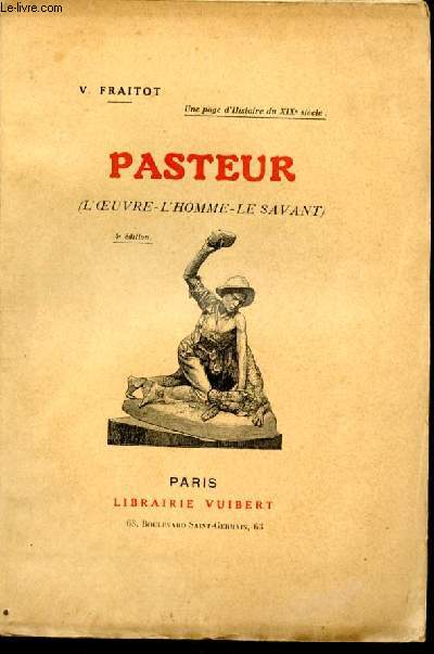 Pasteur (l'oeuvre, l'homme, le savant) - 4eme edition - une page d'histoire du XIXeme siecle