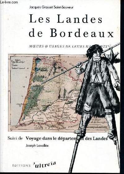 Les landes de bordeaux moeurs & usages de leur habitants suivi de voyage dans le departement des landes joseph lavallee