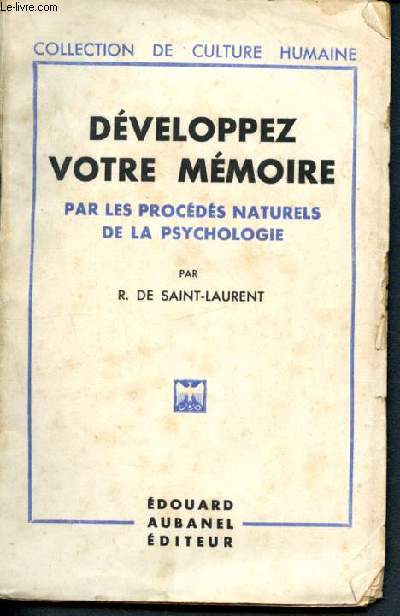 Developper votre memoire par les procedes naturels de la psychologie - collection de culture humaine et psychique