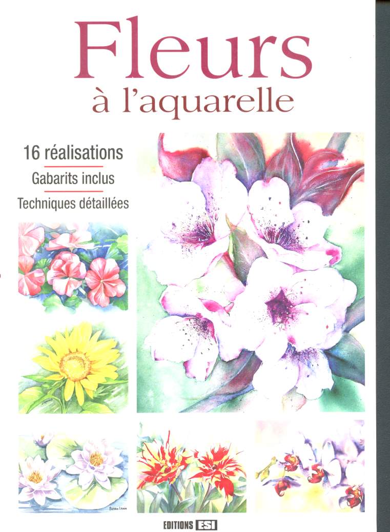 Fleurs  l'aquarelle - 16 realisations, gabarits inclus, techniques detaillees - aquarelle facile