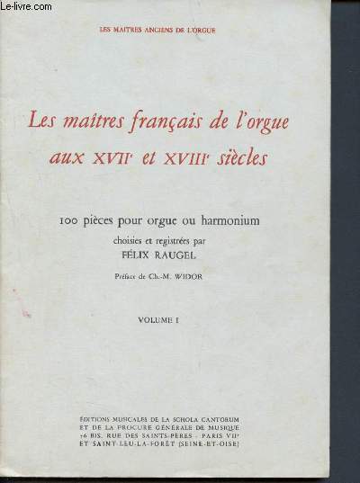 Les maitres francais de l'orgue aux XVIIeme et XVIIIeme siecles - Volume 1 - 100 pieces pour orgue ou harmonium choisies et registrees par felix raugel - Henry du Mont - Msangeau - Monard - Chambonnires - Etienne Richard - Nicolas Gigault ...