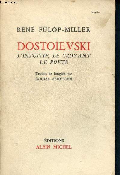 Dostoievski - l'intuitif, le croyant, le poete
