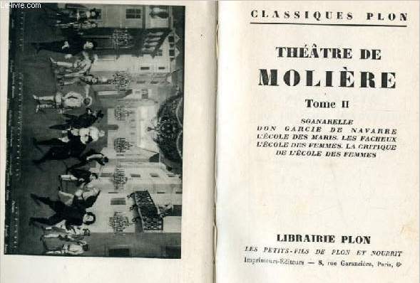 Theatre de moliere -tome II - sganarelle, don garcie de navarre, l'ecole des maris, les facheux, l'ecole des femmes, la critique de l'ecole des femmes