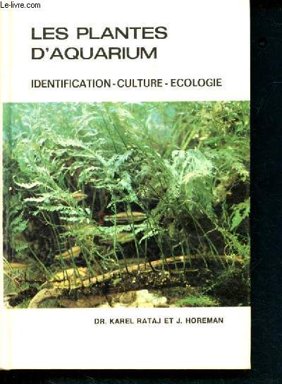 Les plantes d'aquarium - identification, culture, ecologie