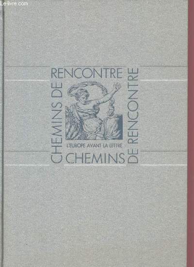 Chemins de rencontre - l'europe avant la lettre