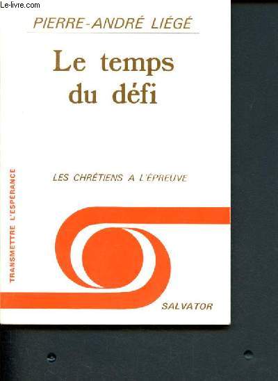 Le temps du defi - les chretiens a l'epreuve - collection transmettre l'esperance