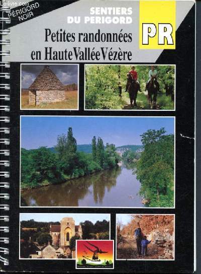 Petites randonnees en haute vallee vezere - Perigord noir - sentier du perigord - 1ere edition - 34 randonnees