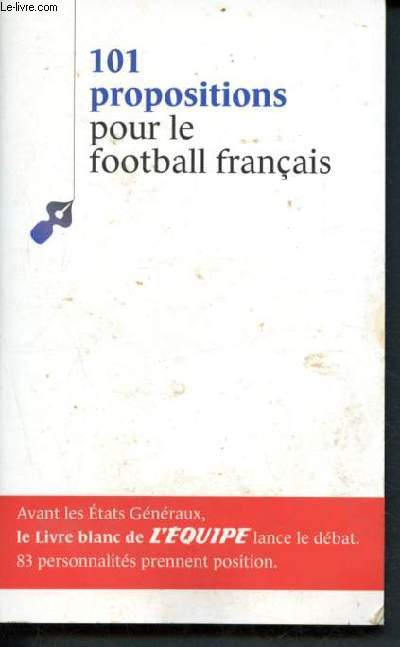 101 propositions pour le football franais - le livre blanc de l'equipe