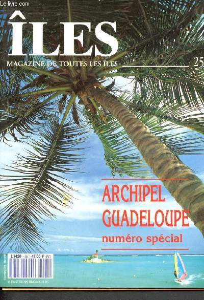 les : magazine de toutes les les- decembre 1992- n 25 - l'archipel guadeloupe, basse terre et grande terre, marie galante, les saintes, la dsirade, petite terre, saint barthlmy, saint martin