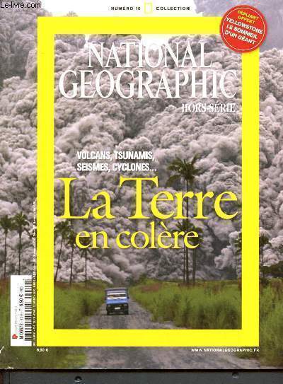 National geographic - N10 hors serie- la terre en colere : volcans, tsunamis, seismes, cyclcones.., la terre en equilibre instable, perils sous nos pieds et sur notre tete, faire face aux dangers du monde...