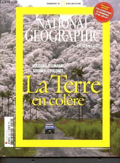 National geographic - N10 hors serie- la terre en colere : volcans, tsunamis, seismes, cyclcones.., la terre en equilibre instable, perils sous nos pieds et sur notre tete, faire face aux dangers du monde...