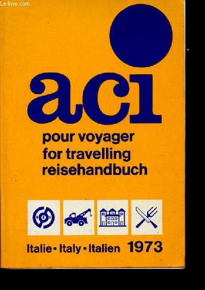 ACI pour voyager -for travelling - reisehandbuch -italie - italy - italien- 1973