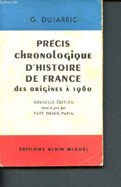 Prcis chronologique d'Histoire de France des origines  1960 - nouvelle edtion mise a jour de 1921 a 1960 par yves papin