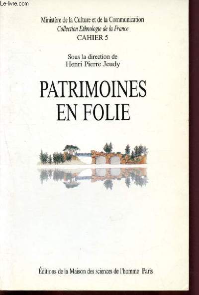 Patrimoines en folie - ministere de la culture et de la communication - collection ethnologie de la france - cahier 5